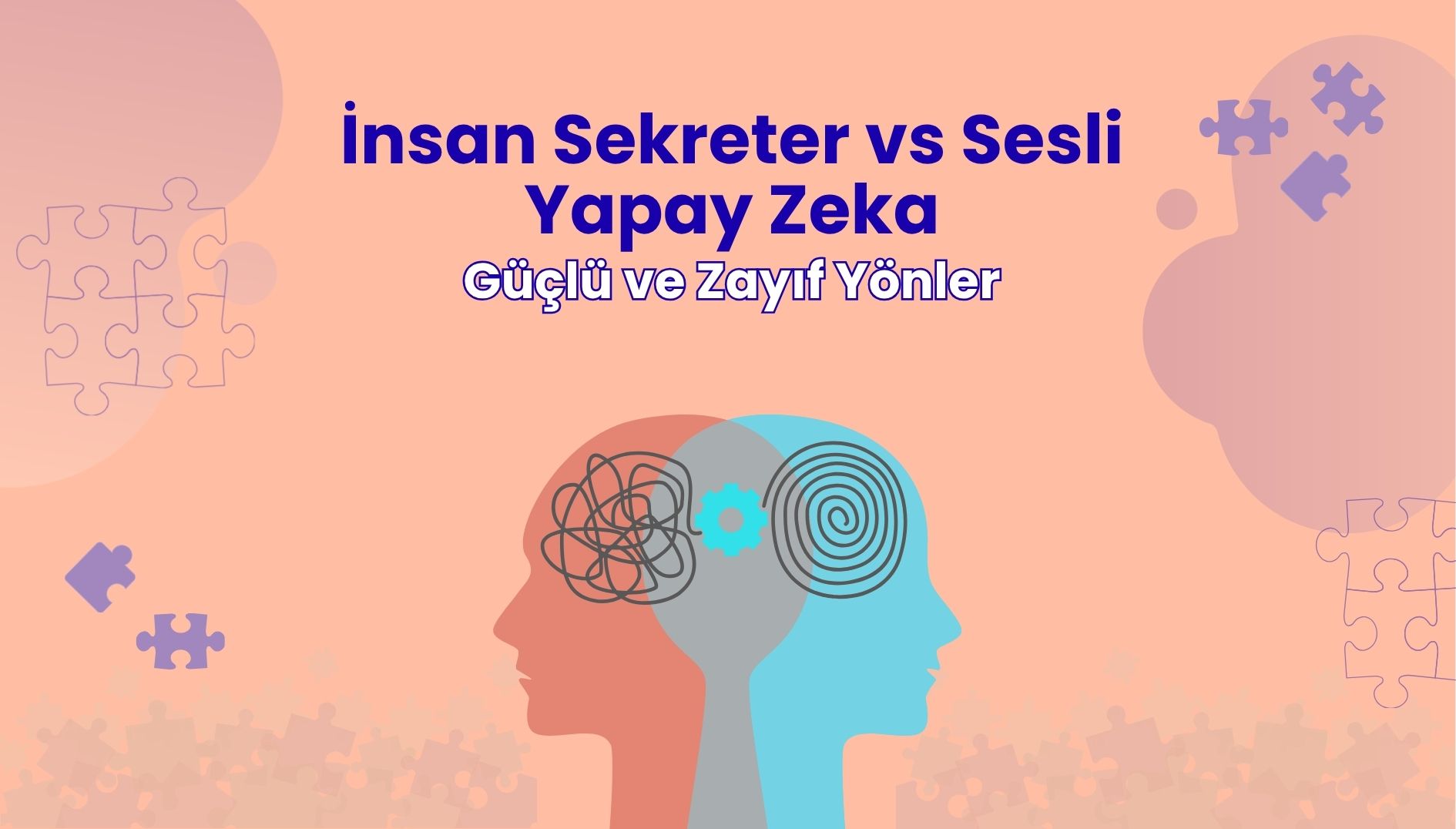 İnsan sekreter ve sesli yapay zeka güçlü ve zayıf yönler karşılaştırması